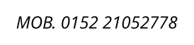 MOB. 0152 21052778